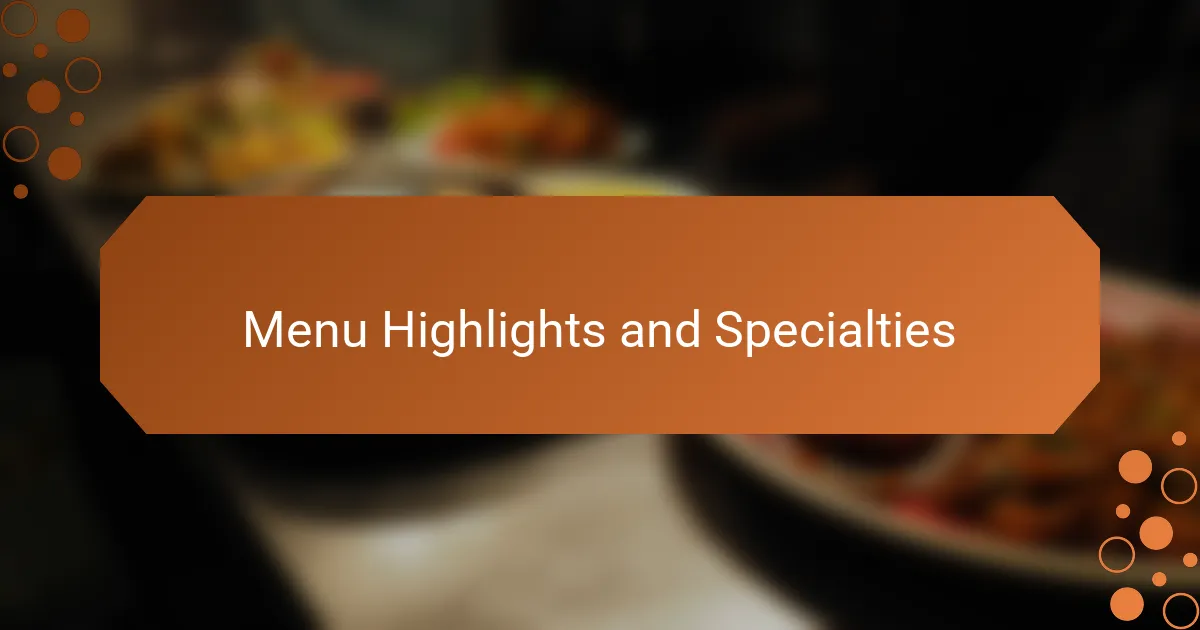 Menu Highlights and Specialties