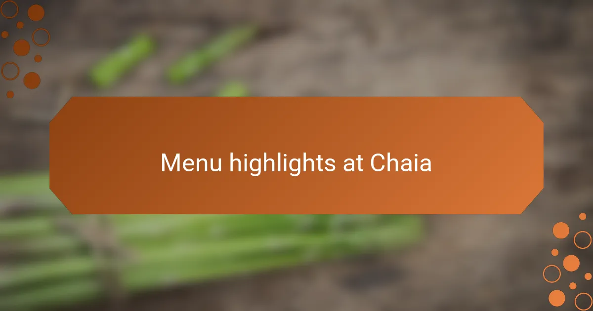 Menu highlights at Chaia