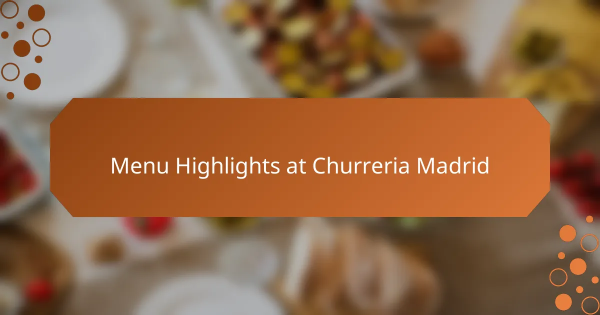 Menu Highlights at Churreria Madrid