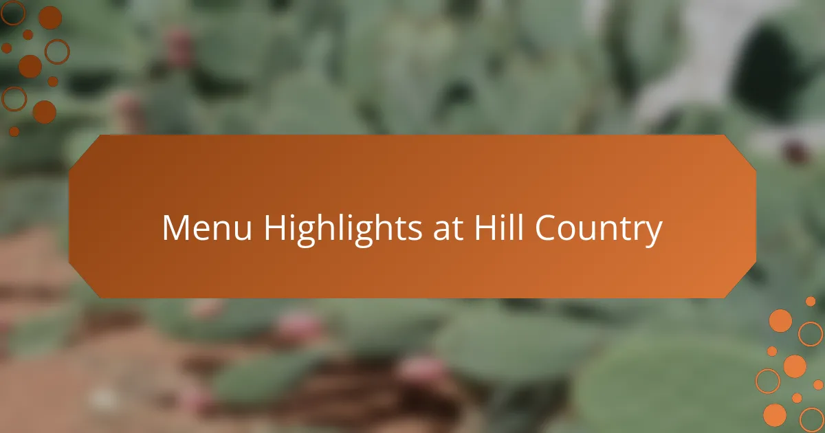Menu Highlights at Hill Country