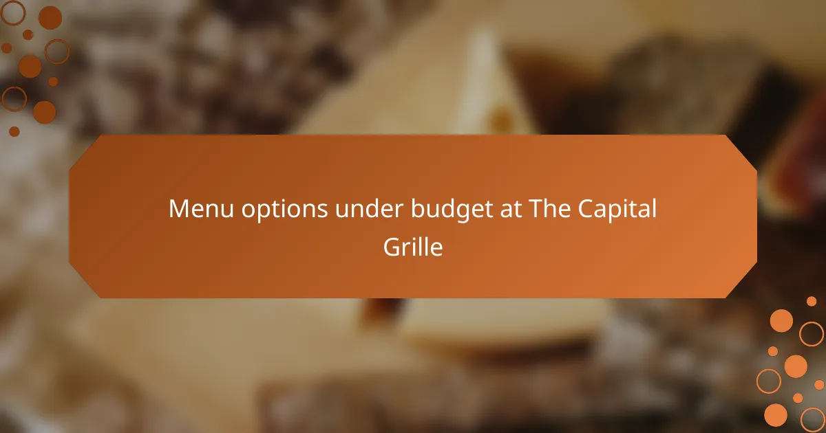 Menu options under budget at The Capital Grille