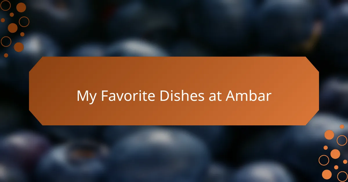 My Favorite Dishes at Ambar