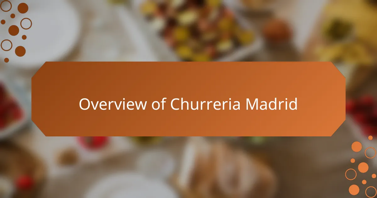 Overview of Churreria Madrid