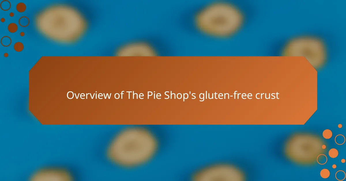 Overview of The Pie Shop's gluten-free crust