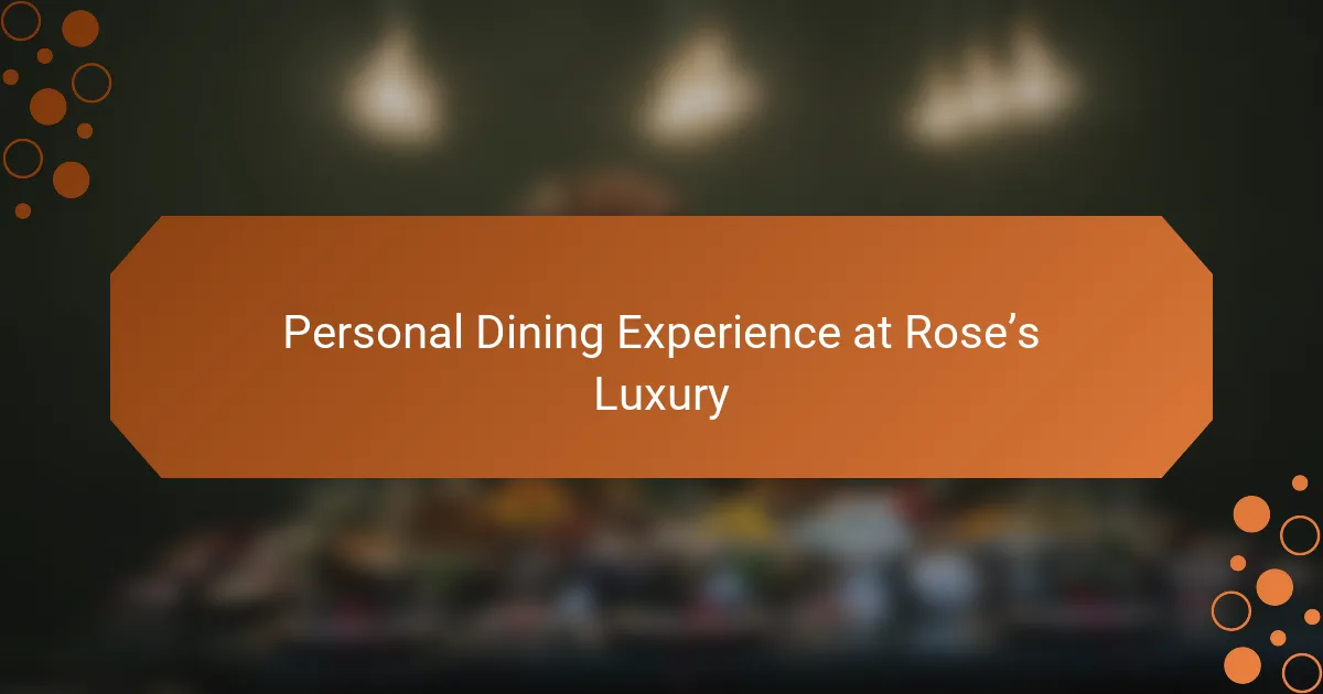 Personal Dining Experience at Rose’s Luxury