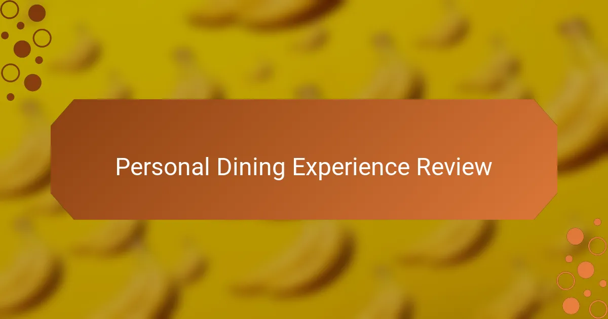 Personal Dining Experience Review