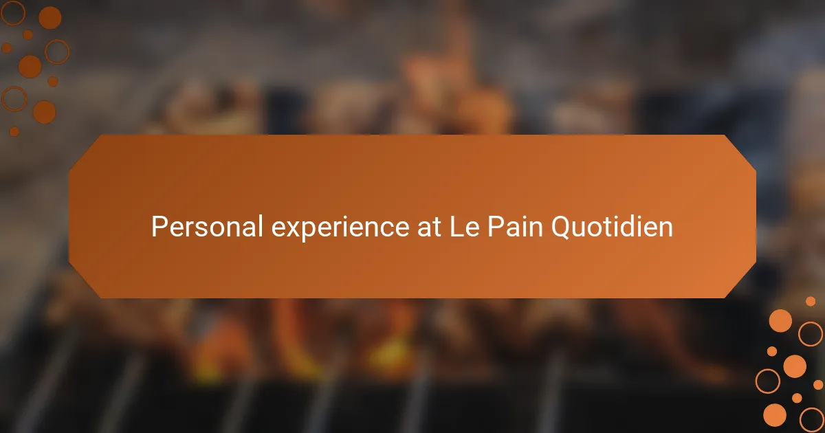 Personal experience at Le Pain Quotidien