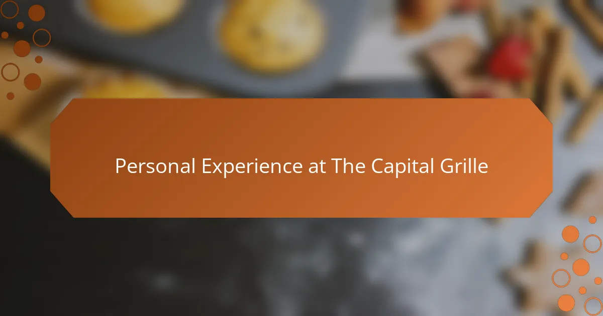 Personal Experience at The Capital Grille