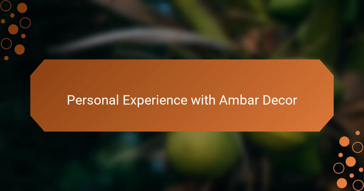 Personal Experience with Ambar Decor
