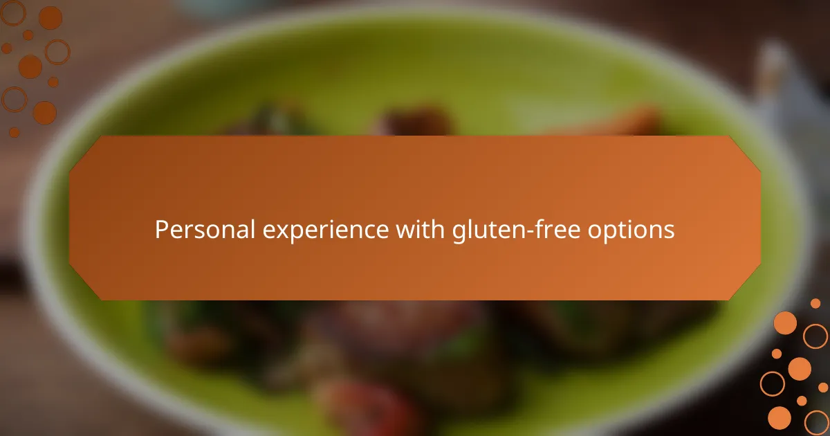 Personal experience with gluten-free options