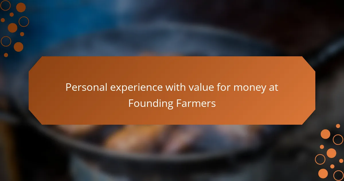 Personal experience with value for money at Founding Farmers