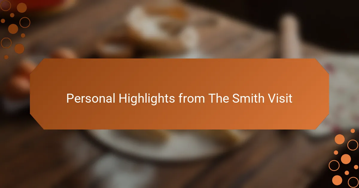Personal Highlights from The Smith Visit