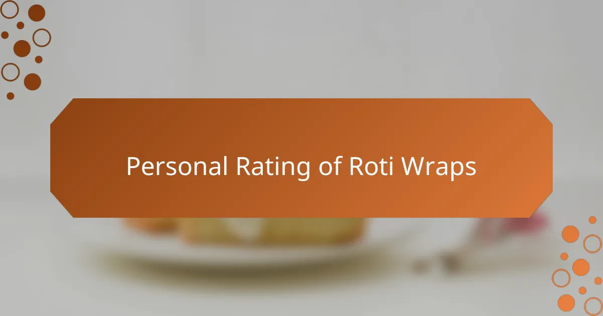 Personal Rating of Roti Wraps