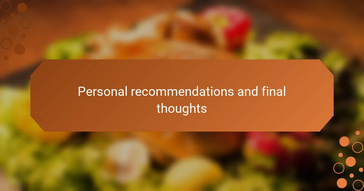 Personal recommendations and final thoughts