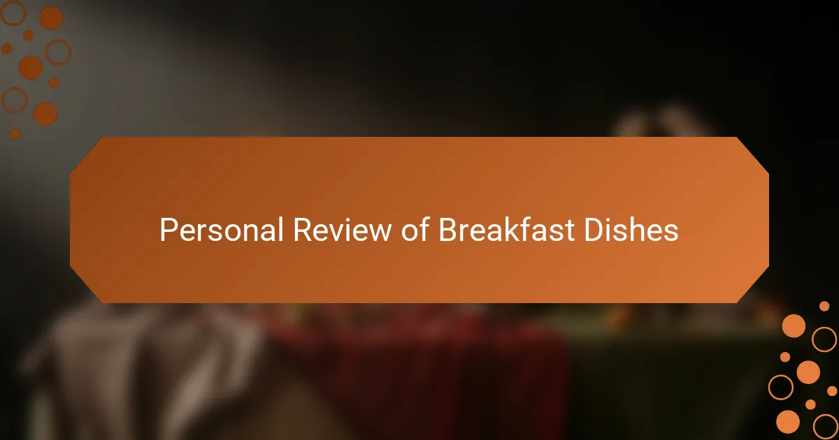 Personal Review of Breakfast Dishes