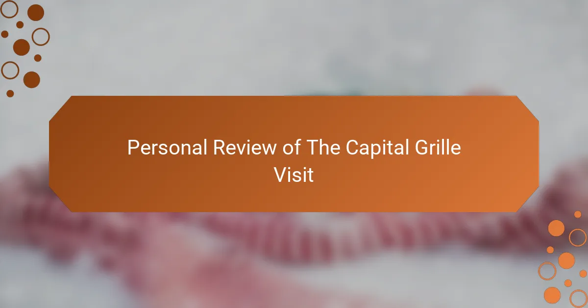 Personal Review of The Capital Grille Visit