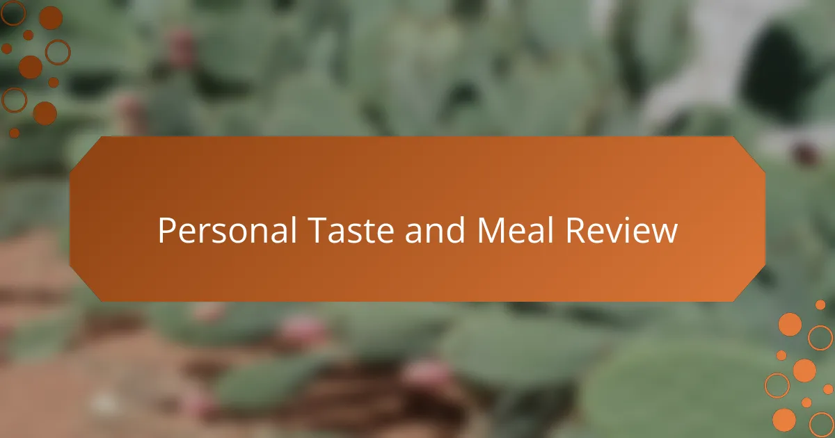 Personal Taste and Meal Review