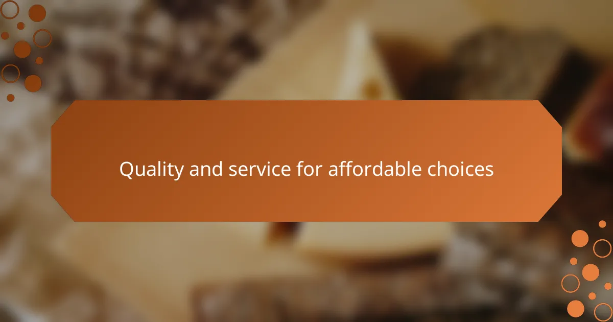 Quality and service for affordable choices