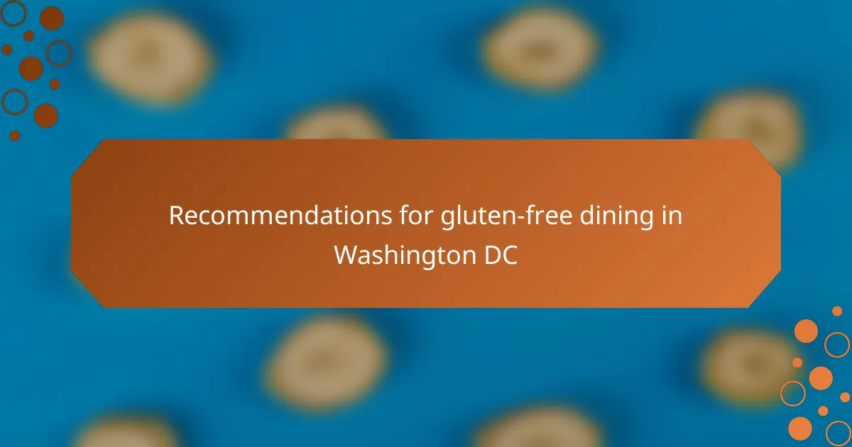 Recommendations for gluten-free dining in Washington DC