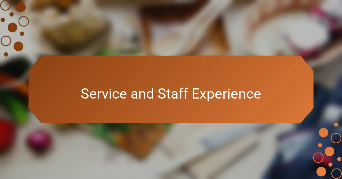 Service and Staff Experience