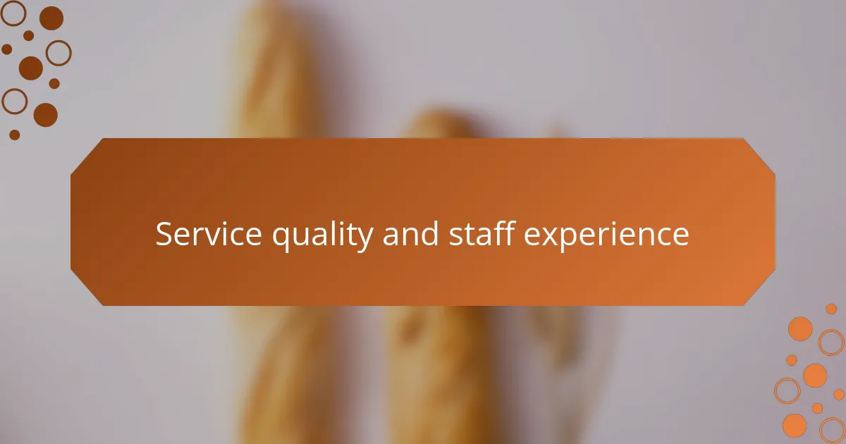 Service quality and staff experience