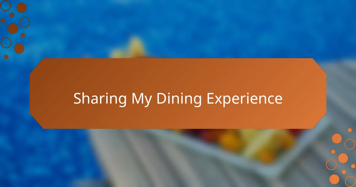 Sharing My Dining Experience
