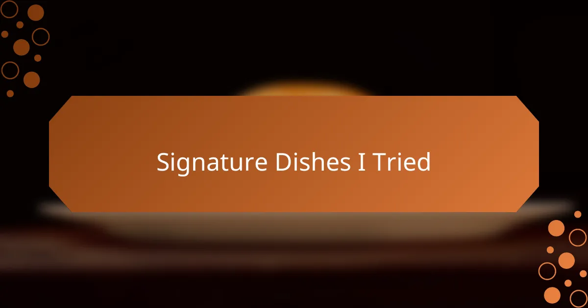 Signature Dishes I Tried