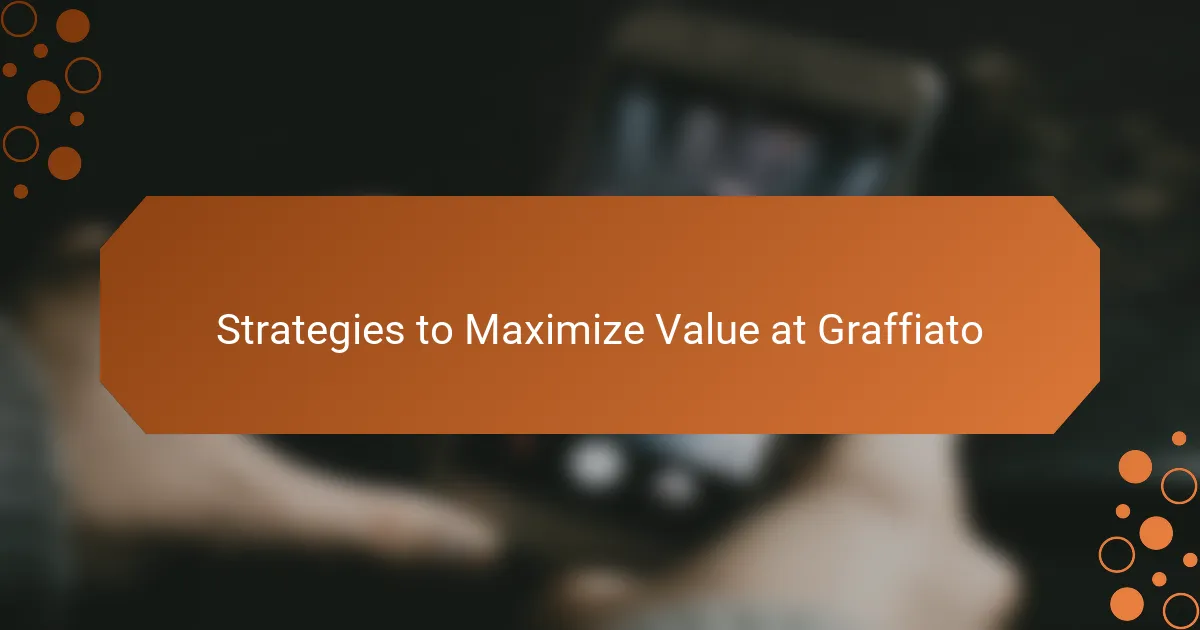 Strategies to Maximize Value at Graffiato