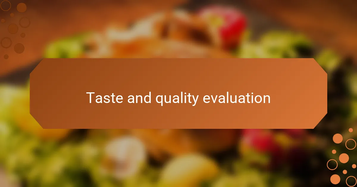 Taste and quality evaluation
