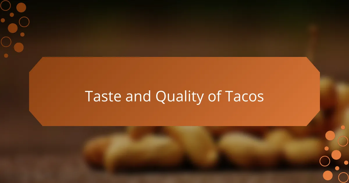 Taste and Quality of Tacos