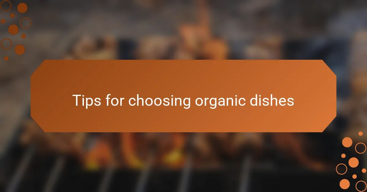 Tips for choosing organic dishes