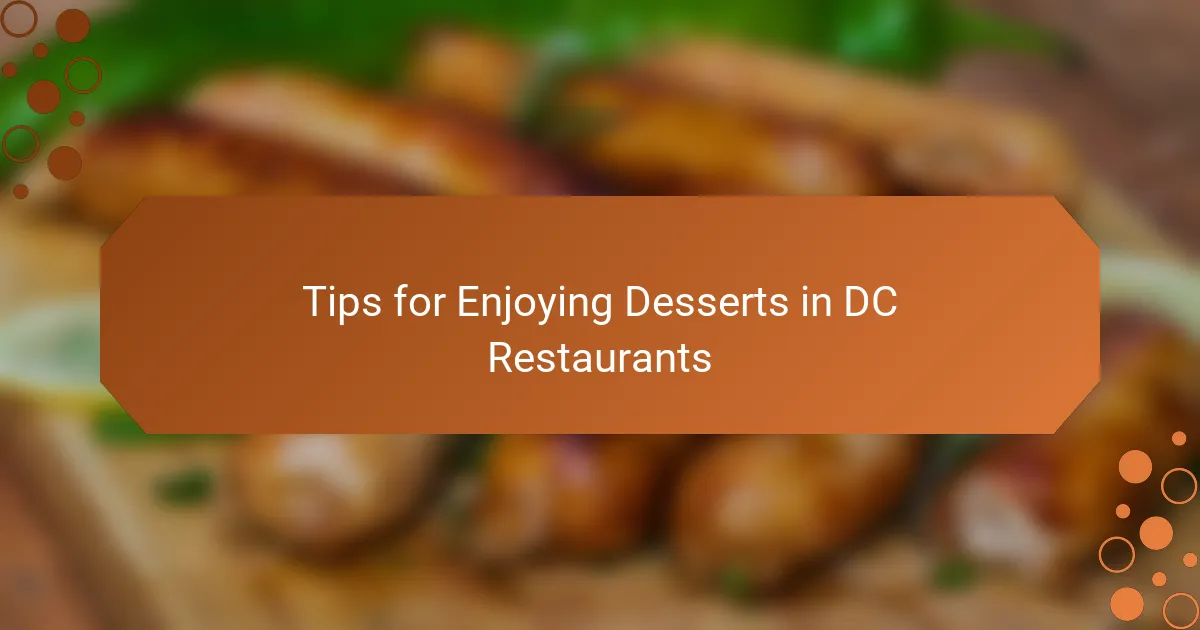 Tips for Enjoying Desserts in DC Restaurants