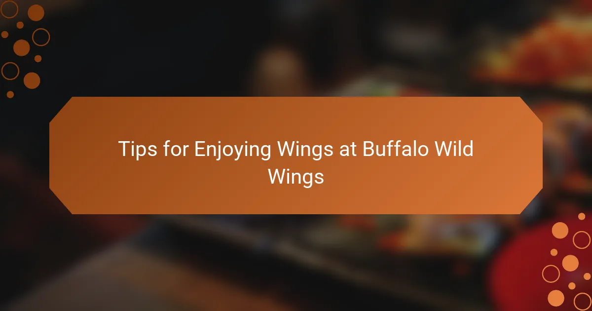 Tips for Enjoying Wings at Buffalo Wild Wings