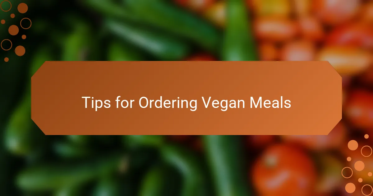 Tips for Ordering Vegan Meals