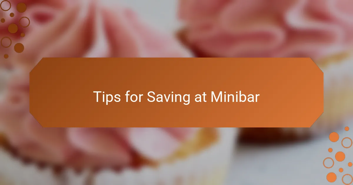 Tips for Saving at Minibar