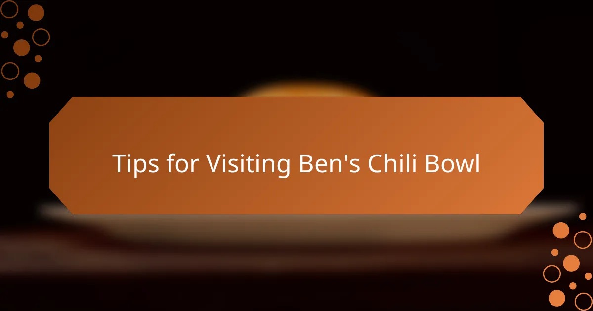 Tips for Visiting Ben's Chili Bowl