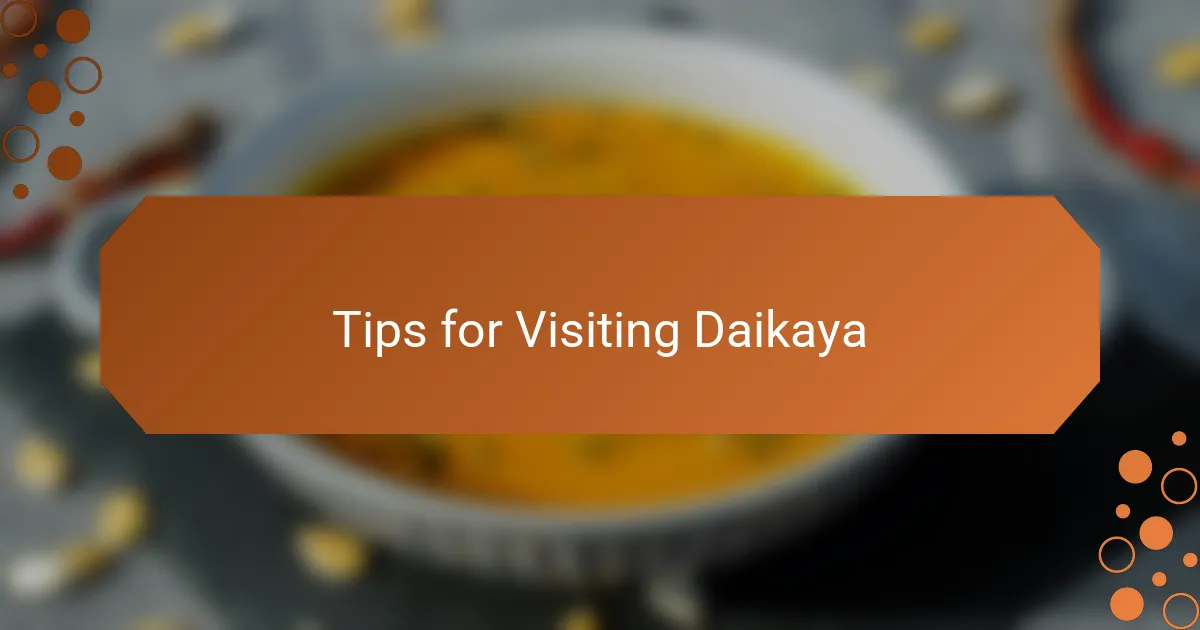 Tips for Visiting Daikaya