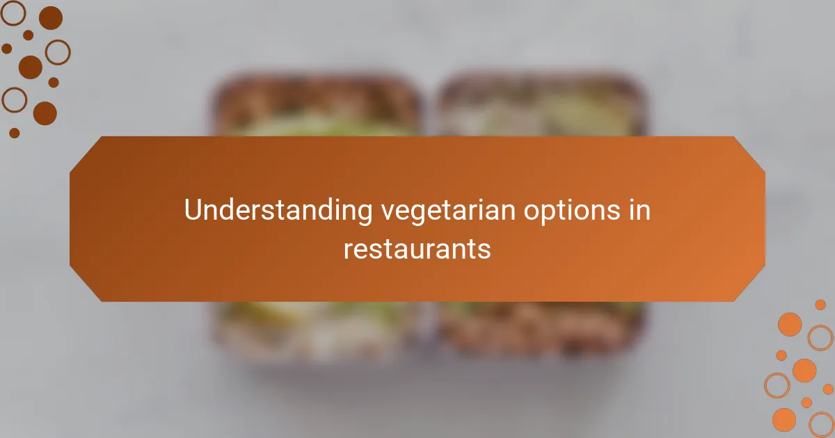 Understanding vegetarian options in restaurants