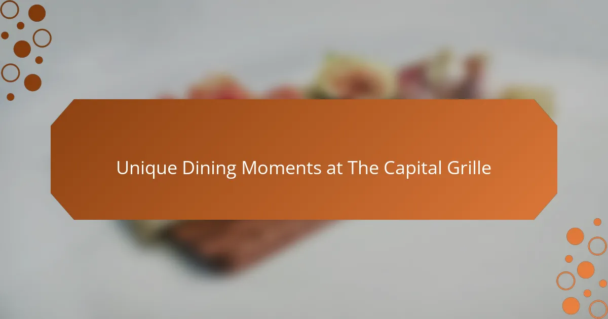 Unique Dining Moments at The Capital Grille