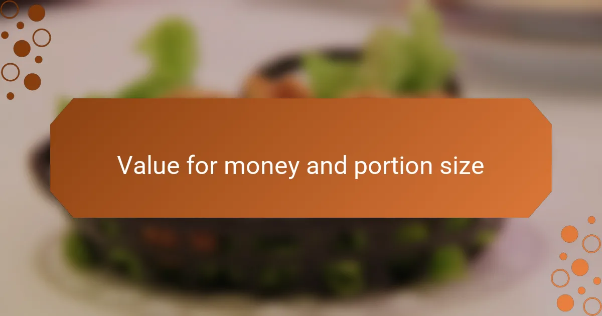 Value for money and portion size