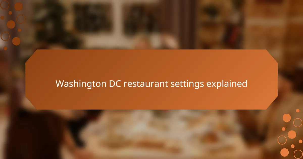 Washington DC restaurant settings explained