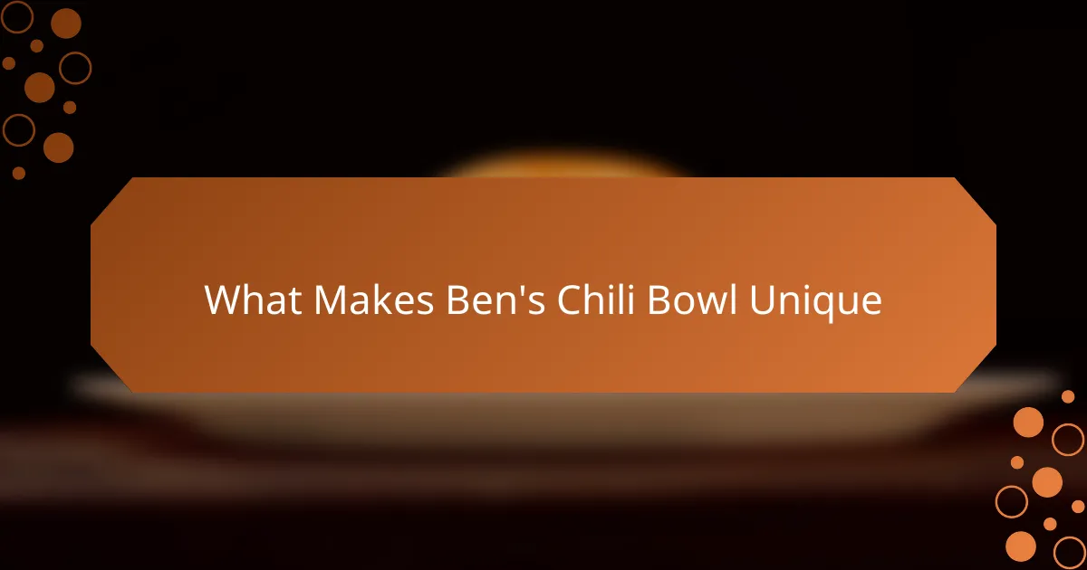 What Makes Ben's Chili Bowl Unique