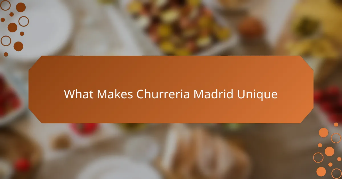 What Makes Churreria Madrid Unique